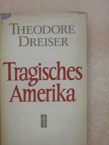 Theodore Dreiser - Tragisches Amerika [antikvár]