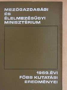 Mezőgazdasági és élelmezésügyi minisztérium 1969. évi főbb kutatási eredményei [antikvár]