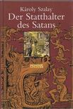 SZALAY KÁROLY - Der Statthalter des Satans [antikvár]