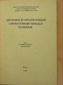 Dr. Morvay József - Szülészeti és nőgyógyászati laboratóriumi vizsgáló eljárások [antikvár]
