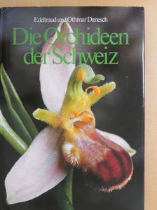 Edeltraud Danesch - Die Orchideen der Schweiz [antikvár]