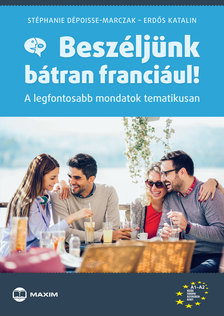 Stéphanie Dépoisse-Marczak-Erdős Katalin - Beszéljünk bátran franciául