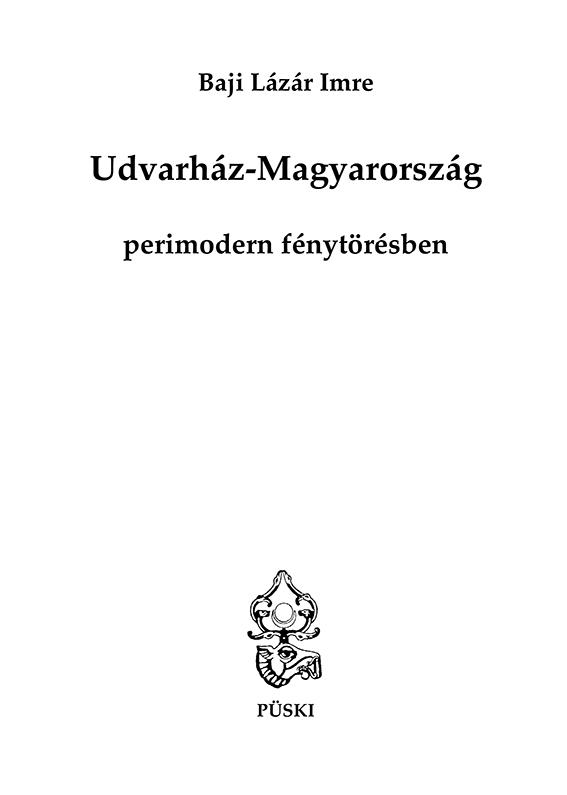 Baji Lázár Imre - Udvarház-Magyarország perimodern fénytörésben