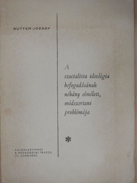 Gutter József - A szocialista ideológia befogadásának néhány elméleti, módszertani problémája [antikvár]