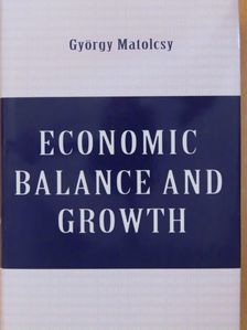 György Matolcsy - Economic Balance and Growth [antikvár]