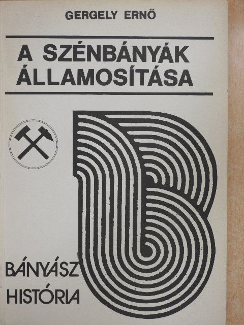 Gergely Ernő - A szénbányák államosítása [antikvár]