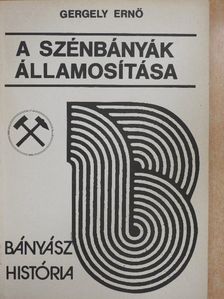 Gergely Ernő - A szénbányák államosítása [antikvár]