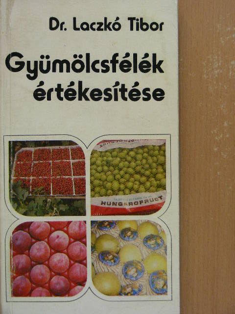 Dr. Laczkó Tibor - Gyümölcsfélék értékesítése [antikvár]