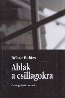 Bősze Balázs - Ablak a csillagokra (dedikált) [antikvár]