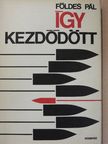 Földes Pál - Így kezdődött  [antikvár]