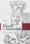 Ács Pál - Hősök és hősénekek - A magyar hősköltészet Zrínyi előtt