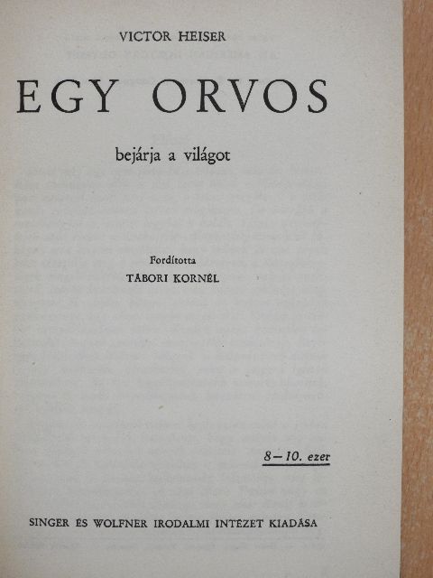 Victor Heiser - Egy orvos bejárja a világot [antikvár]