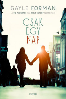 Gayle Forman - Csak egy nap [eKönyv: epub, mobi]