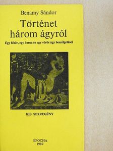 Benamy Sándor - Történet három ágyról [antikvár]