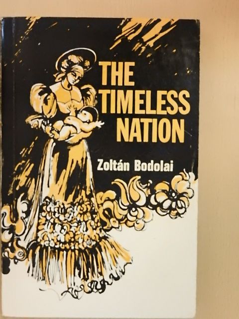 Bodolai Zoltán - The Timeless Nation [antikvár]