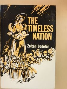 Bodolai Zoltán - The Timeless Nation [antikvár]