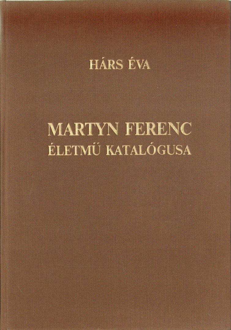 HÁRS ÉVA - Martyn Ferenc életmű katalógusa [antikvár]