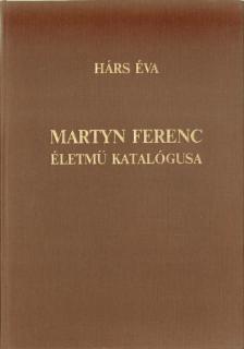 HÁRS ÉVA - Martyn Ferenc életmű katalógusa [antikvár]