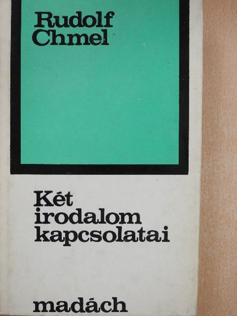 Rudolf Chmel - Két irodalom kapcsolatai [antikvár]