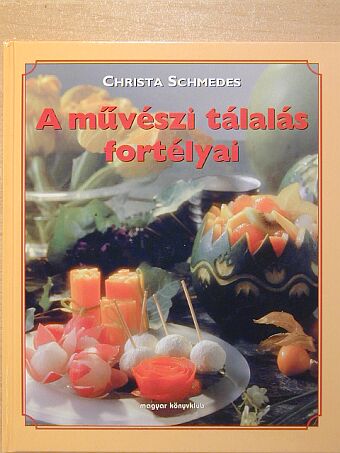 Christa Schmedes - A művészi tálalás fortélyai [antikvár]