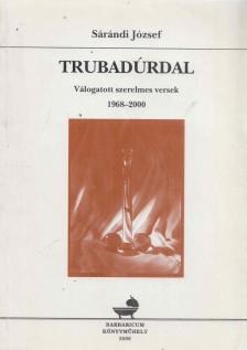 Sárándi József - Trubadúrdal [antikvár]
