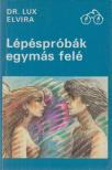 Lux Elvira - Lépéspróbák egymás felé [antikvár]