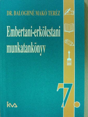 Dr. Baloghné Makó Teréz - Embertani-erkölcstani munkatankönyv 7. [antikvár]