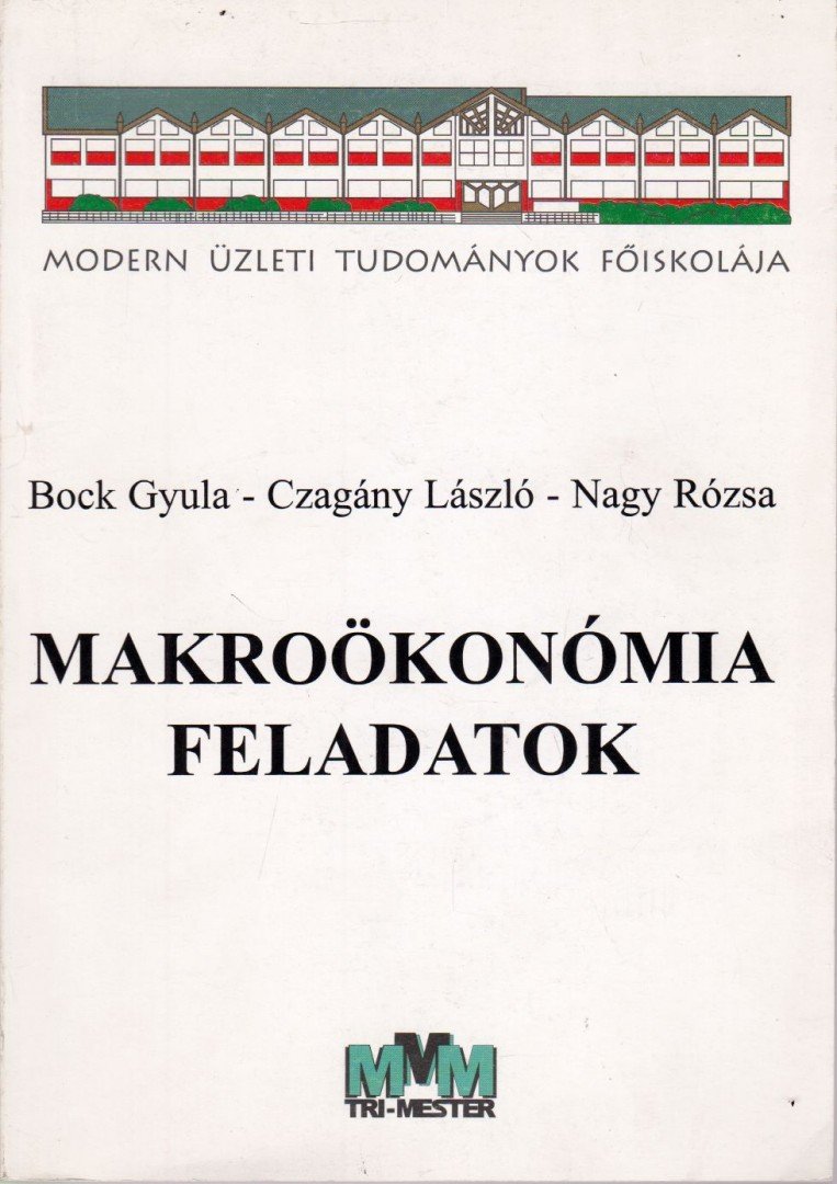 Bock Gyula, Czagány László, Nagy Rózsa - Makroökonómia feladatok [antikvár]