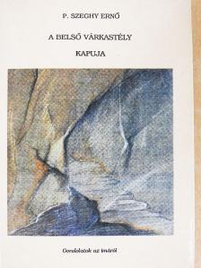 P. Szeghy Ernő - A belső várkastély kapuja [antikvár]