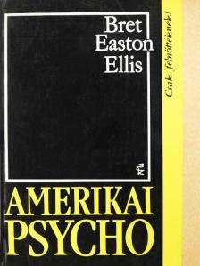 Bret Easton Ellis - Amerikai psycho [antikvár]