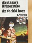 Akutagava Rjunoszuke - Az éneklő borz [antikvár]