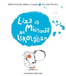 Arrou-Vignod, Jean-Philippe, Tallec, Olivier - Liza és Micsoda az iskolában [szépséghibás]