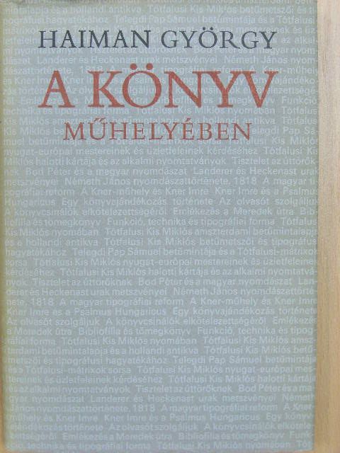 Haiman György - A könyv műhelyében [antikvár]