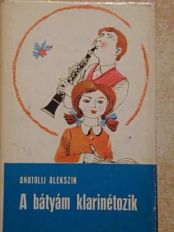 Anatolij Alekszin - A bátyám klarinétozik [antikvár]