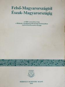 Bessenyei József - Felső-Magyarországtól Észak-Magyarországig [antikvár]