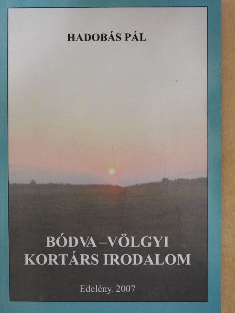 Hadobás Pál - Bódva-völgyi kortárs irodalom [antikvár]