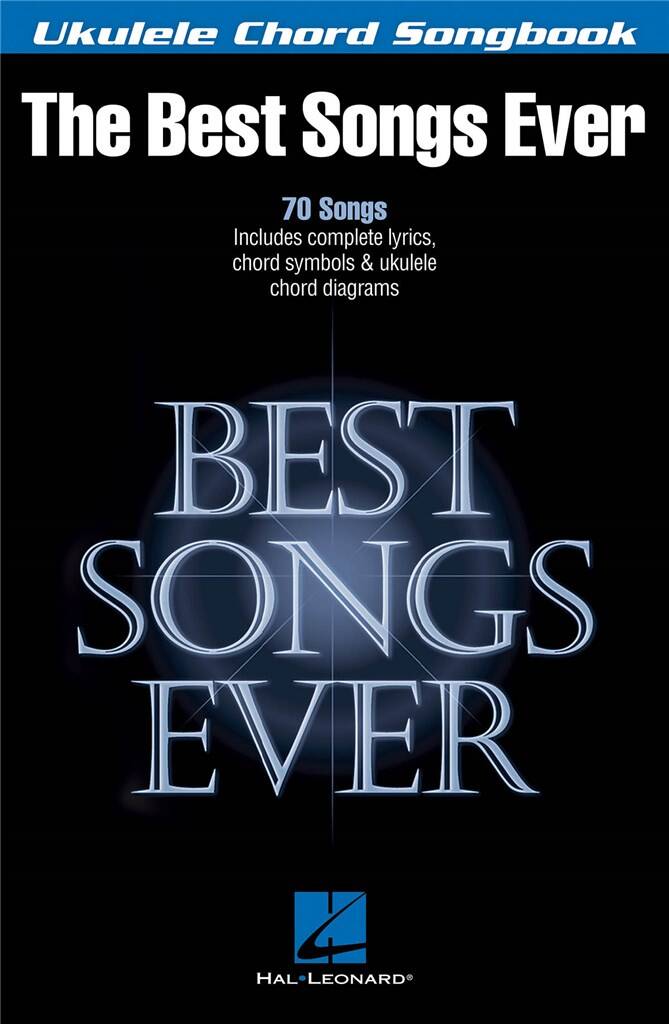 THE BEST SONGS EVER. 7 ASONGS INCL. CPLT LÍRICSK, CHORD SYMBOLST & UKULELE CHORD DIAGRAMS