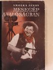 Smolka János - Mesegép a valóságban [antikvár]