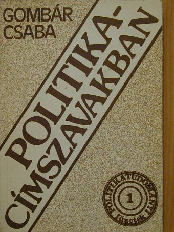 Gombár Csaba - Politika-címszavakban [antikvár]
