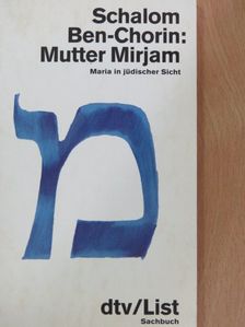 Schalom Ben-Chorin - Mutter Mirjam [antikvár]