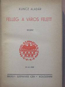 Kuncz Aladár - Felleg a város felett [antikvár]