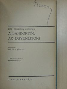 Roy Chapman Andrews - A Sarkoktól az Egyenlítőig [antikvár]