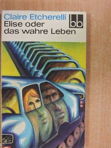Claire Etcherelli - Elise oder das wahre Leben [antikvár]