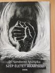 Dr. Sándorné Manyika - Szép életet akartam (dedikált példány) [antikvár]