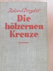 Roland Dorgelés - Die hölzernen Kreuze [antikvár]