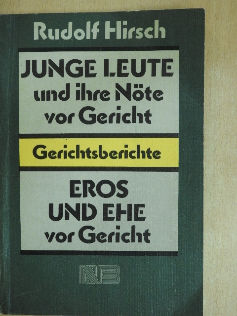 Rudolf Hirsch - Junge Leute und ihre Nöte vor Gericht/Eros und Ehe vor Gericht [antikvár]