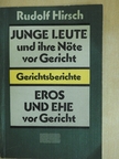 Rudolf Hirsch - Junge Leute und ihre Nöte vor Gericht/Eros und Ehe vor Gericht [antikvár]