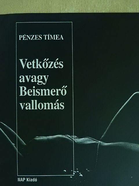 Pénzes Tímea - Vetkőzés avagy Beismerő vallomás [antikvár]