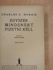 Charles G. Norris - Egyszer mindenért fizetni kell [antikvár]