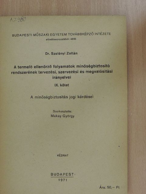 Dr. Szelényi Zoltán - A termelő ellenőrző folyamatok minőségbiztosító rendszerének tervezési, szervezési és megvalósítási irányelvei IX. [antikvár]